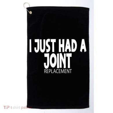 Knee Shoulder Hip Surgery I Just Had A Joint Replacement gag Golf Towel