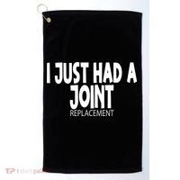 Knee Shoulder Hip Surgery I Just Had A Joint Replacement gag Golf Towel thumb 0