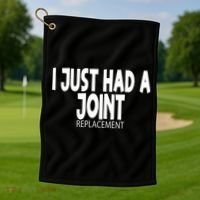 Knee Shoulder Hip Surgery I Just Had A Joint Replacement gag Golf Towel thumb 1