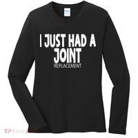 Knee Shoulder Hip Surgery I Just Had A Joint Replacement gag Women's Long Sleeve Shirt thumb 0