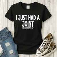 Knee Shoulder Hip Surgery I Just Had A Joint Replacement gag Women's T-Shirt thumb 3