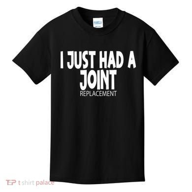 Knee Shoulder Hip Surgery I Just Had A Joint Replacement gag Kids T-Shirt
