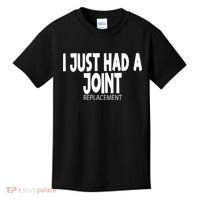 Knee Shoulder Hip Surgery I Just Had A Joint Replacement gag Kids T-Shirt thumb 0