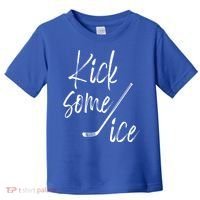 Kick Some Ice Hockey Quote Hockey Stick Meaningful Gift Toddler T-Shirt thumb 0