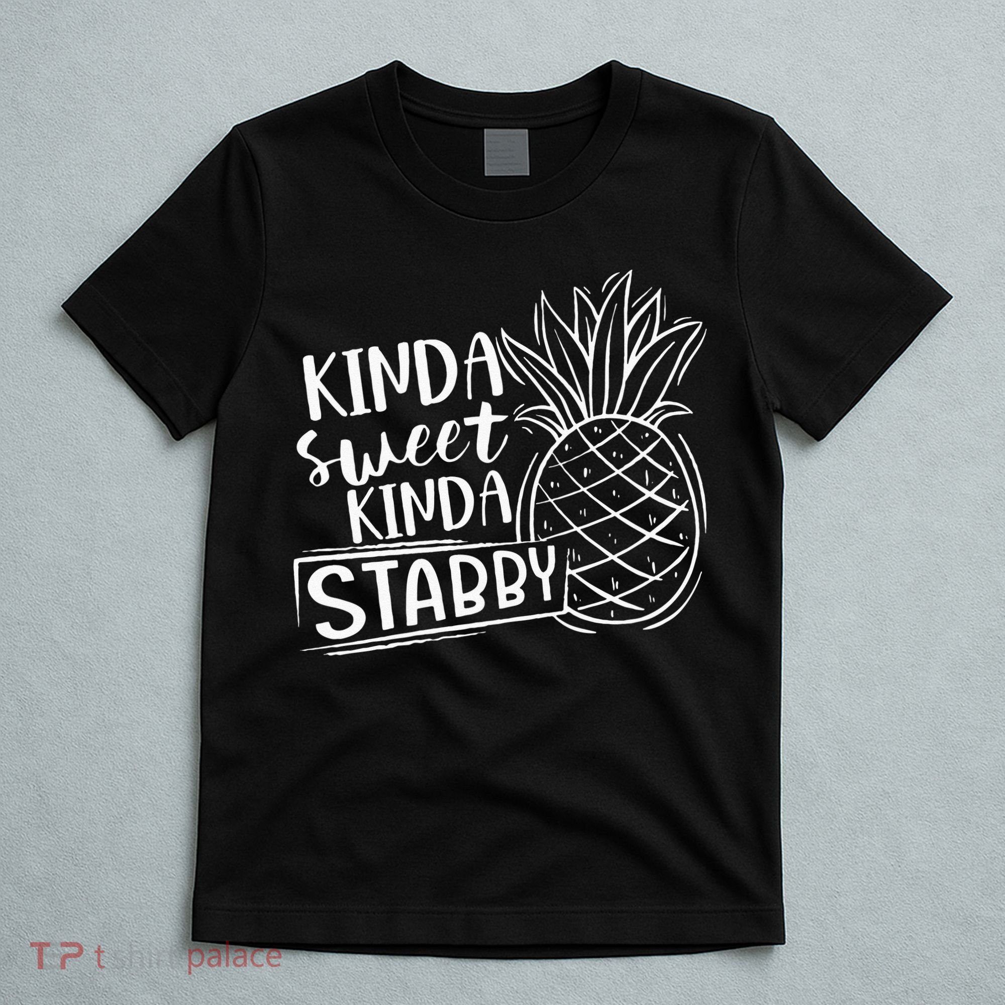 Kinda Sweet Kinda Stabby Funny Sarcastic Sarcasm Pineapple T-Shirt