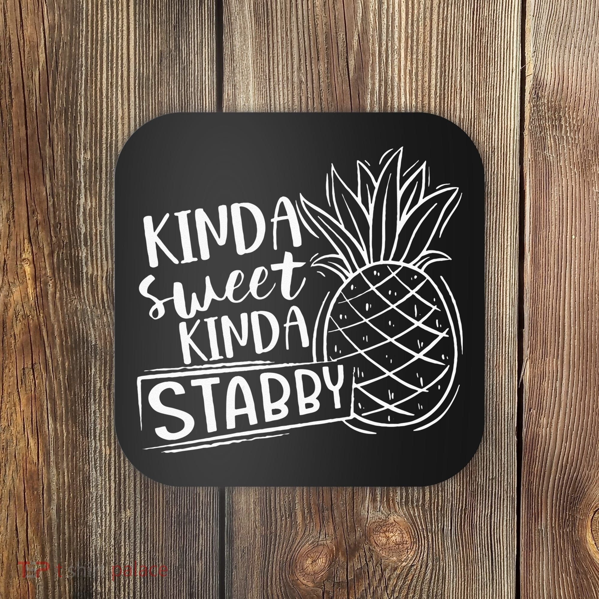 Kinda Sweet Kinda Stabby Funny Sarcastic Sarcasm Pineapple Coaster