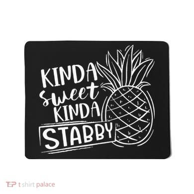 Kinda Sweet Kinda Stabby Funny Sarcastic Sarcasm Pineapple Mousepad