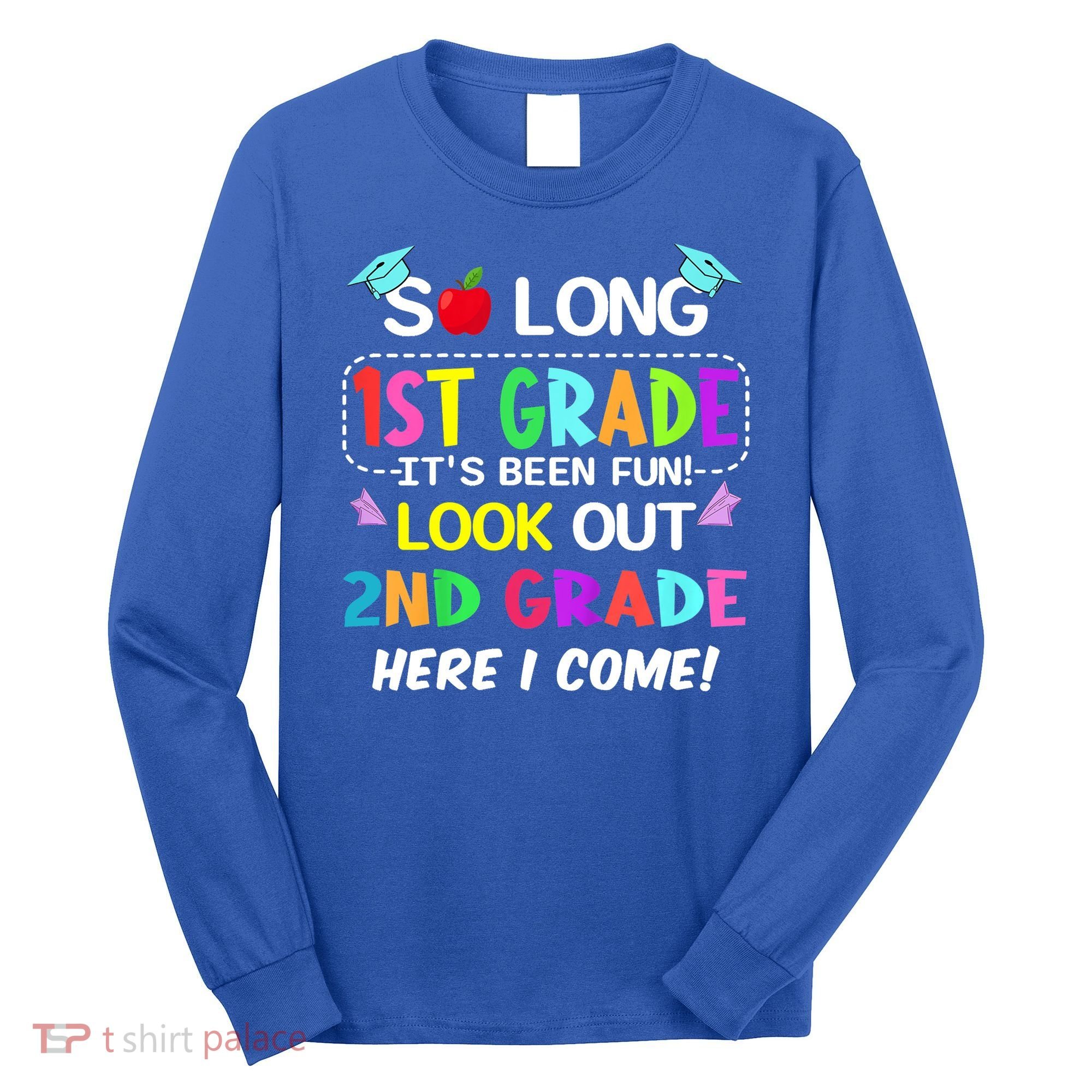 Kids So Long 1st Grade 2nd Grade Here I Come 1st Grade Graduation Meaningful Gif Long Sleeve Shirt
