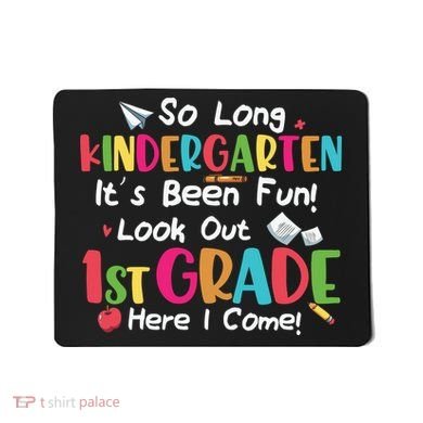Kindergarten So Long Its Been 1st Grade Back To School Mousepad