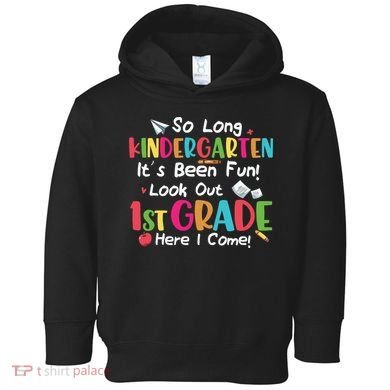 Kindergarten So Long Its Been 1st Grade Back To School Toddler Hoodie