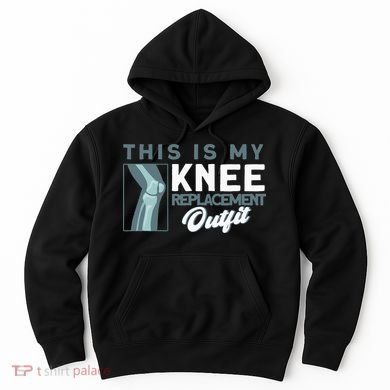Knee Surgery My Knee Replacement Outfit TKR Knee Replacement Hoodie