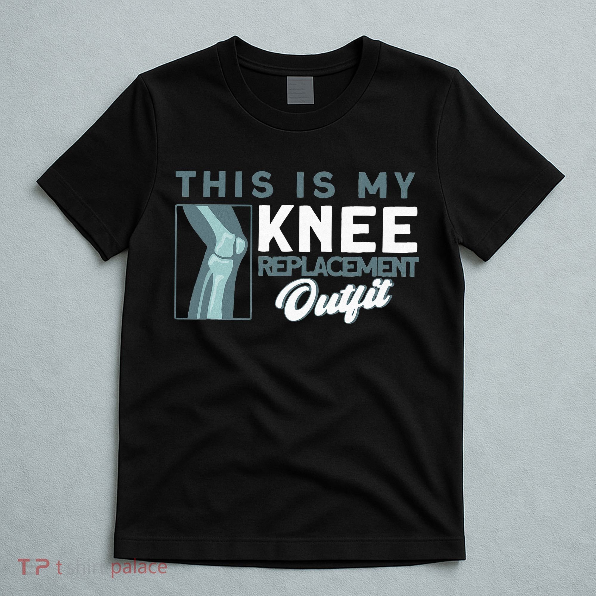 Knee Surgery My Knee Replacement Outfit TKR Knee Replacement T-Shirt