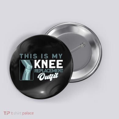 Knee Surgery My Knee Replacement Outfit TKR Knee Replacement Button