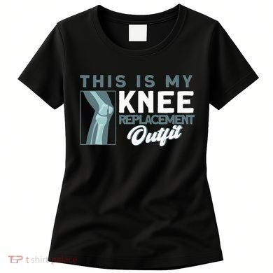 Knee Surgery My Knee Replacement Outfit TKR Knee Replacement Women's T-Shirt