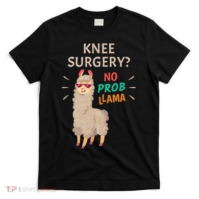 Knee Surgery No Probllama Knee Replacement Recovery Gift T-Shirt