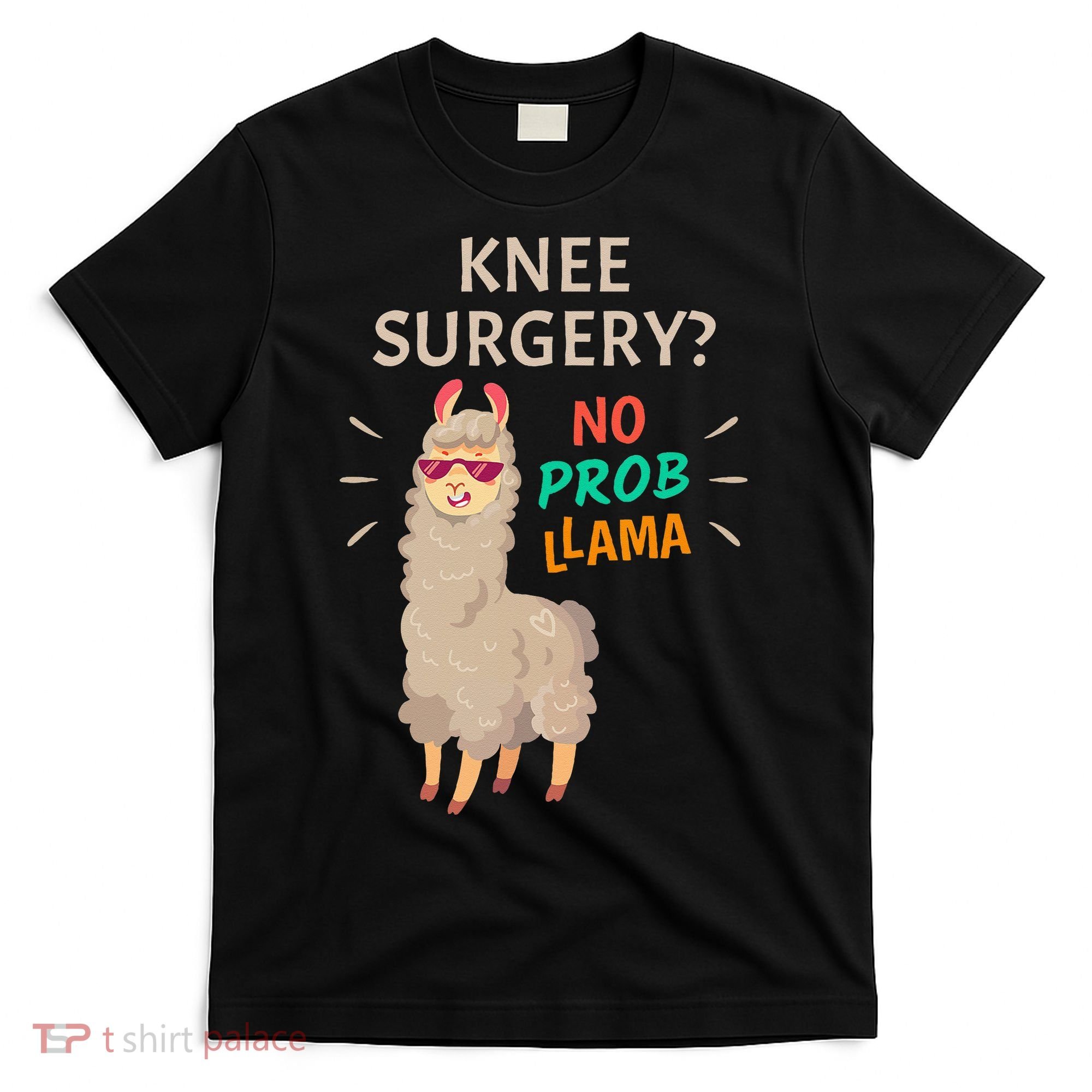 Knee Surgery No Probllama Knee Replacement Recovery Gift T-Shirt
