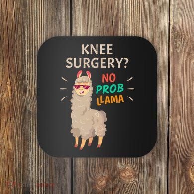Knee Surgery No Probllama Knee Replacement Recovery Gift Coaster