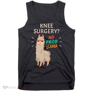 Knee Surgery No Probllama Knee Replacement Recovery Gift Tank Top