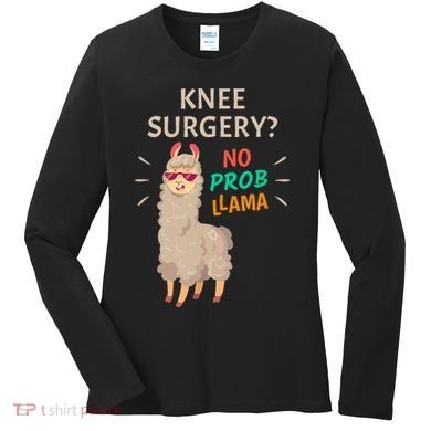 Knee Surgery No Probllama Knee Replacement Recovery Gift Women's Long Sleeve Shirt