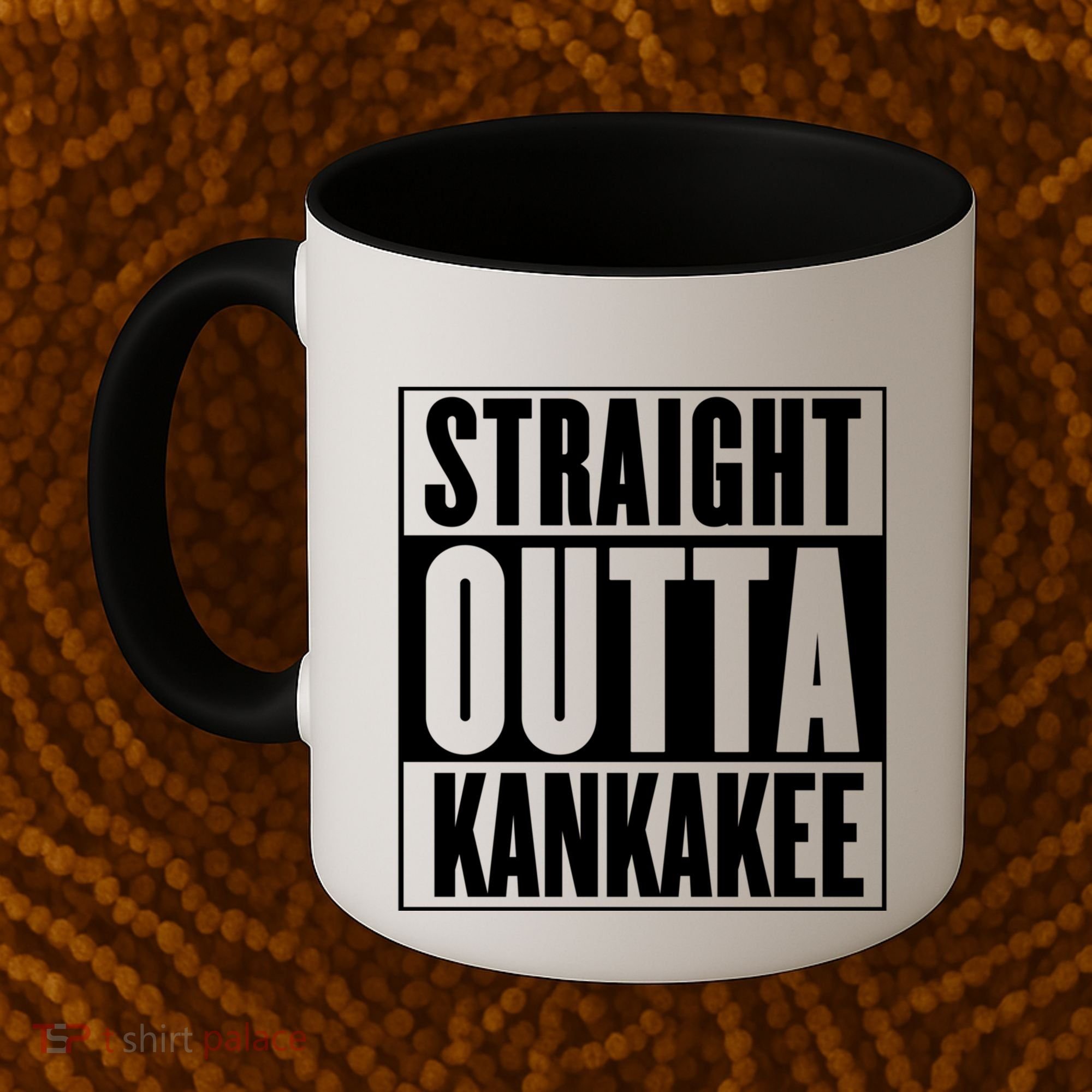 Kankakee Straight Outta Kankakee Gift Coffee Mug