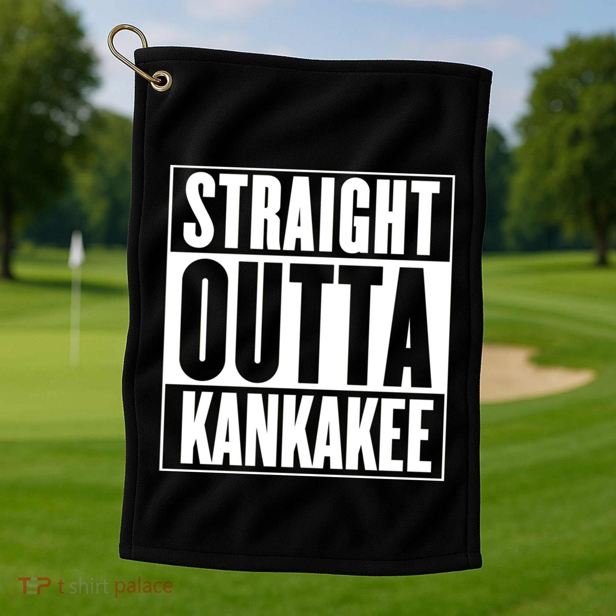 Kankakee Straight Outta Kankakee Gift Golf Towel