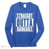 Kankakee Straight Outta Kankakee Gift Long Sleeve Shirt thumb 0