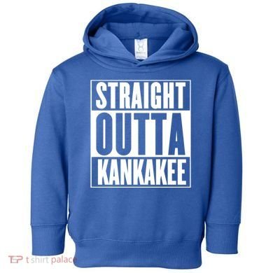 Kankakee Straight Outta Kankakee Gift Toddler Hoodie
