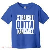 Kankakee Straight Outta Kankakee Gift Toddler T-Shirt thumb 0