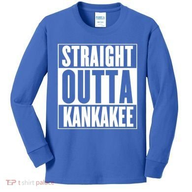 Kankakee Straight Outta Kankakee Gift Kids Long Sleeve Shirt