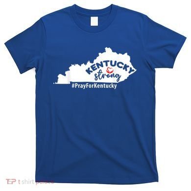 Kentucky Strong Pray For Kentucky T-Shirt
