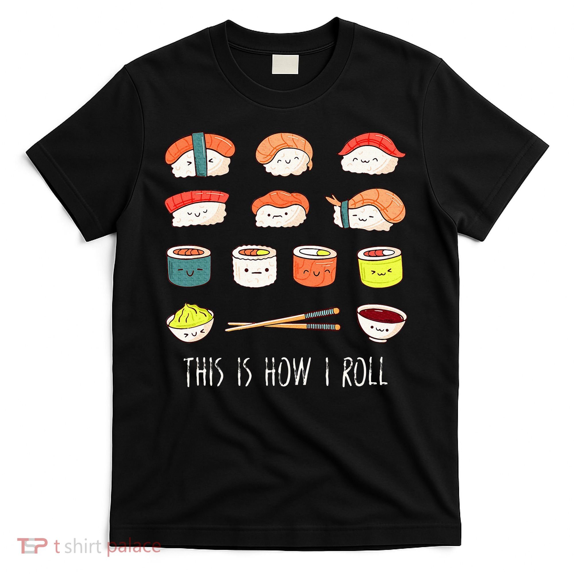 Kawaii Sushi This Is How I Roll T-Shirt