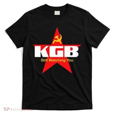 Kgb Still Watching You Cccp Soviet Union Communist T-Shirt
