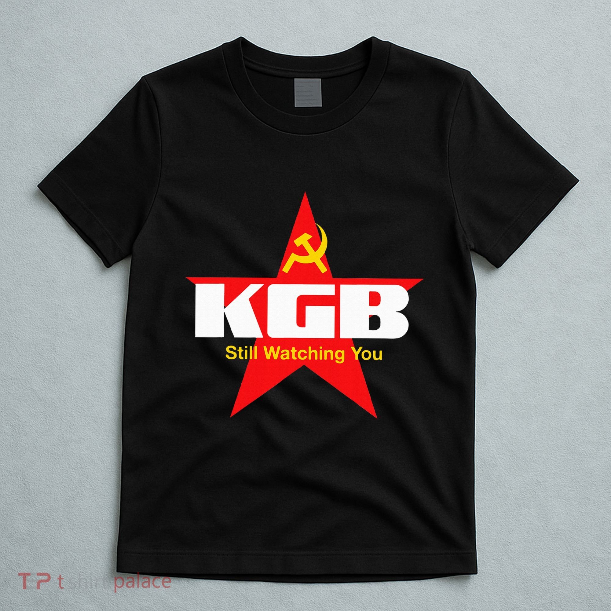 Kgb Still Watching You Cccp Soviet Union Communist T-Shirt