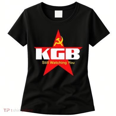 Kgb Still Watching You Cccp Soviet Union Communist Women's T-Shirt