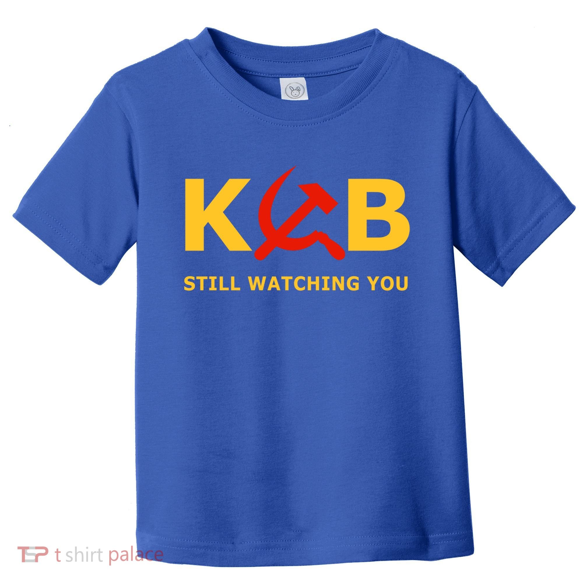 Kgb Still Watching You Cccp Ussr Soviet Union Gift Toddler T-Shirt