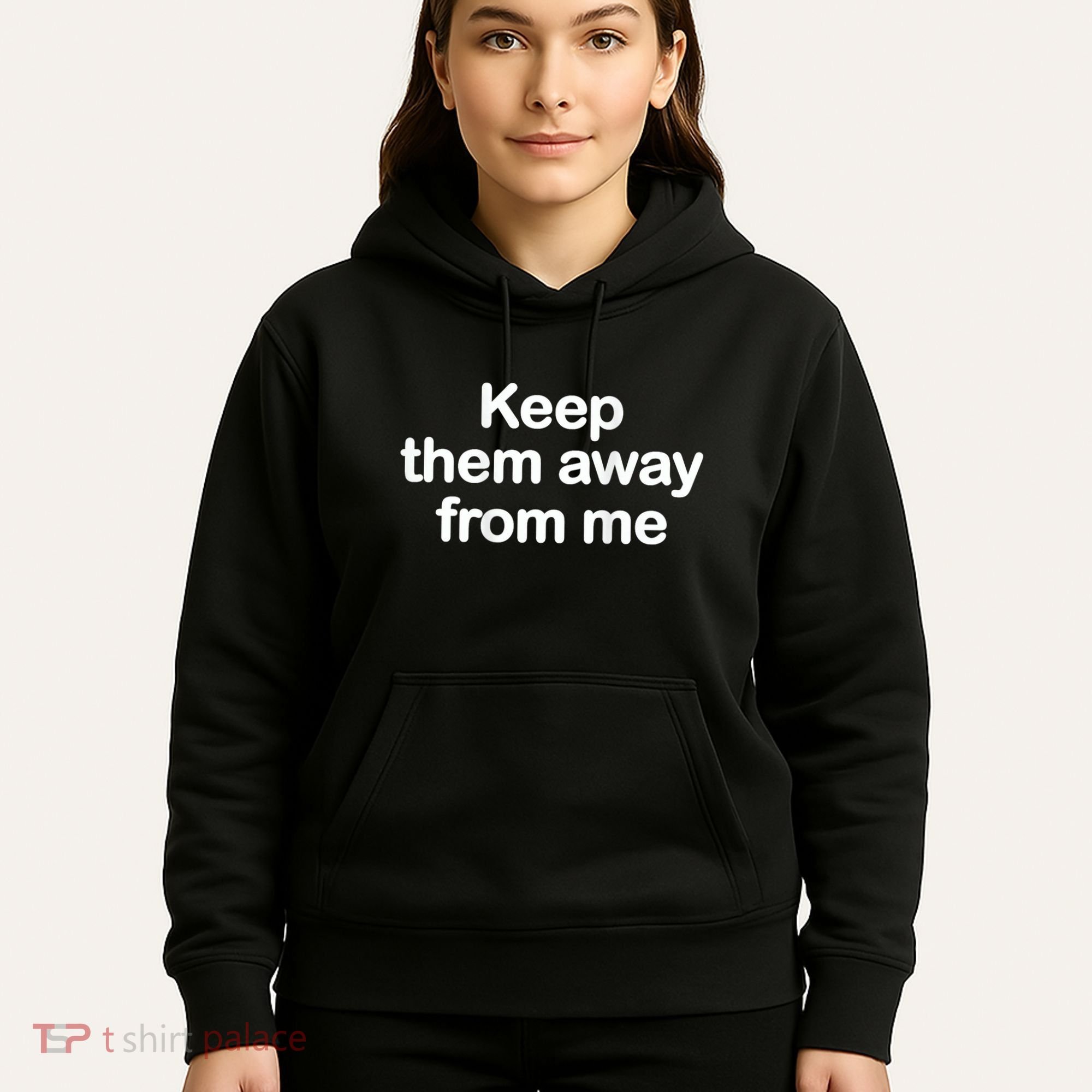 Keep Them Away From Me Hoodie
