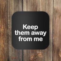 Keep Them Away From Me Coaster thumb 0