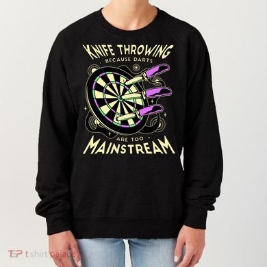 Knife Throwing Because Darts Are Too Mainstream Women's Sweatshirt