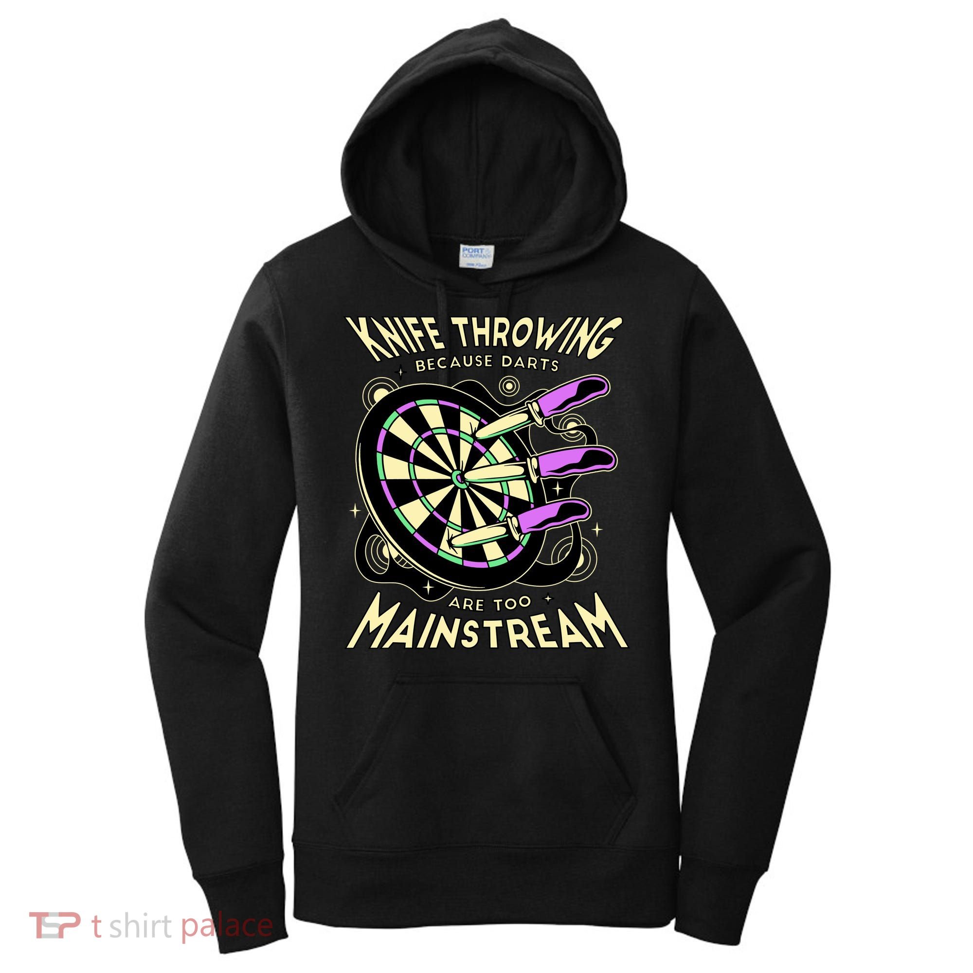 Knife Throwing Because Darts Are Too Mainstream Women's Hoodie
