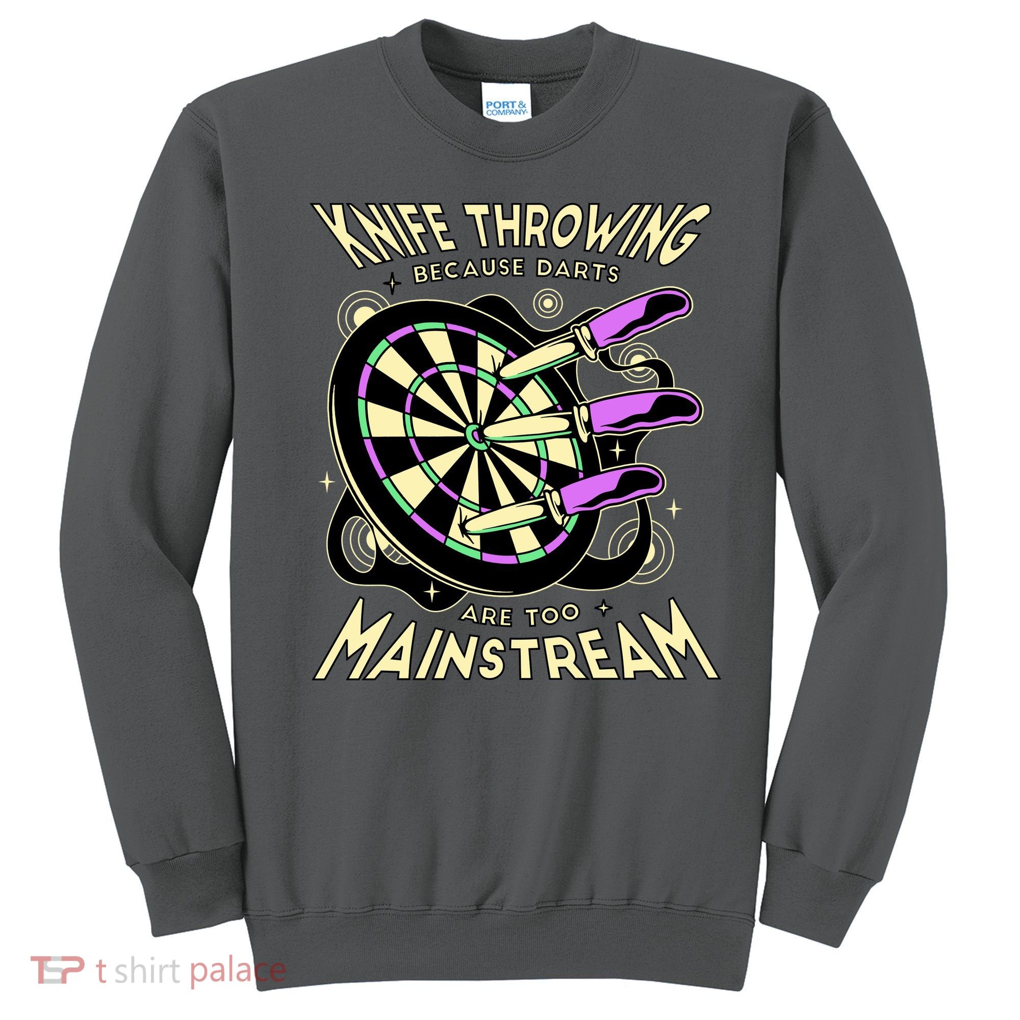 Knife Throwing Because Darts Are Too Mainstream Sweatshirt