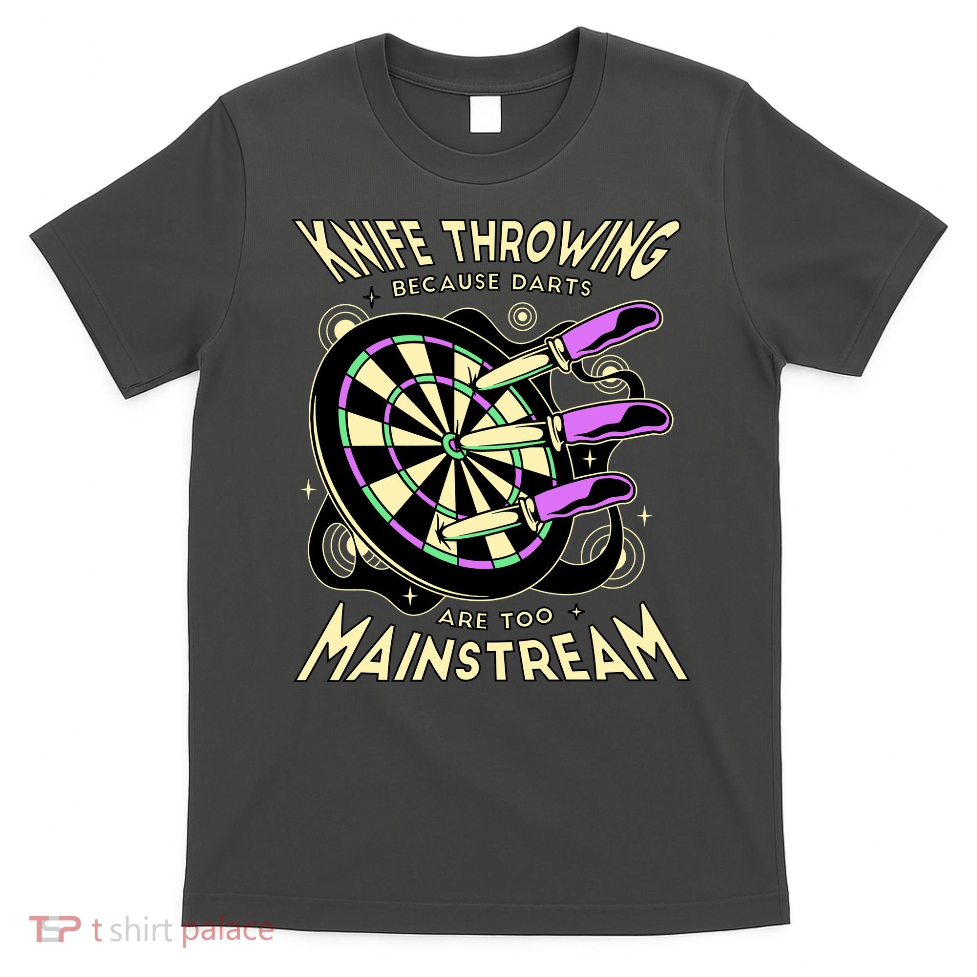 Knife Throwing Because Darts Are Too Mainstream T-Shirt