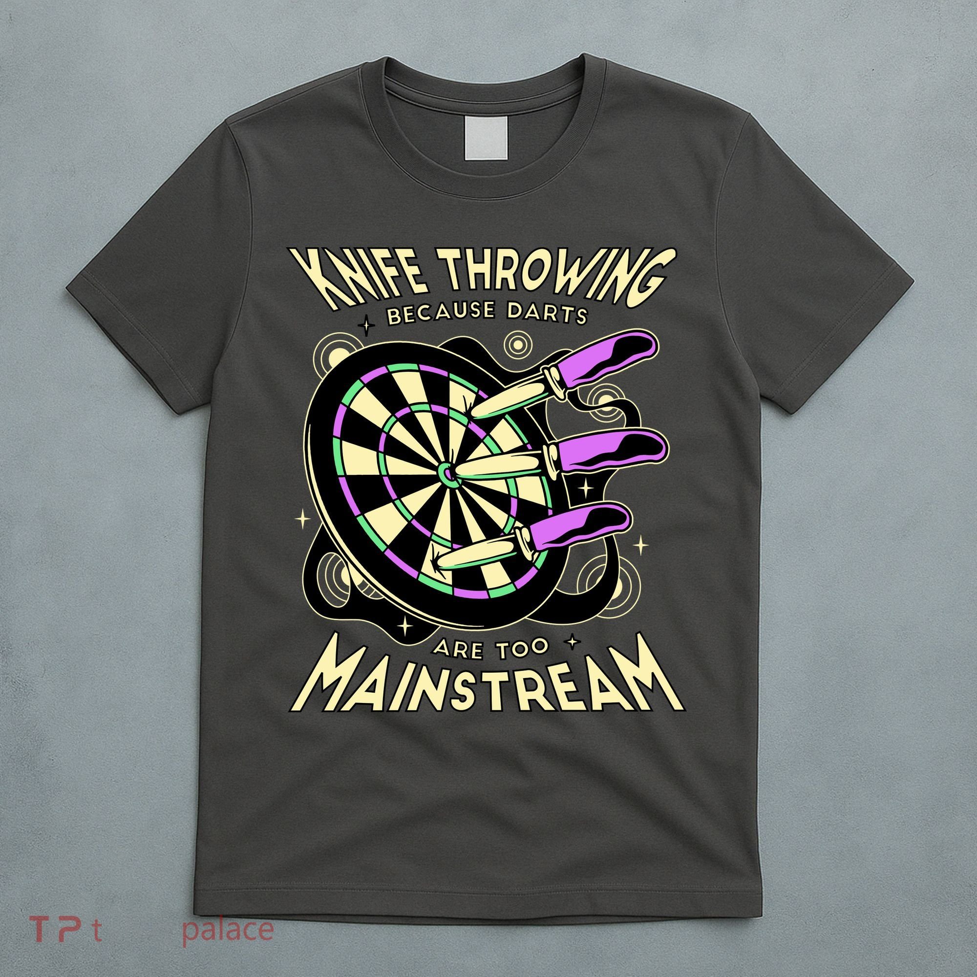 Knife Throwing Because Darts Are Too Mainstream T-Shirt