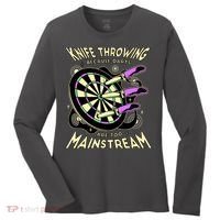 Knife Throwing Because Darts Are Too Mainstream Women's Long Sleeve Shirt thumb 0