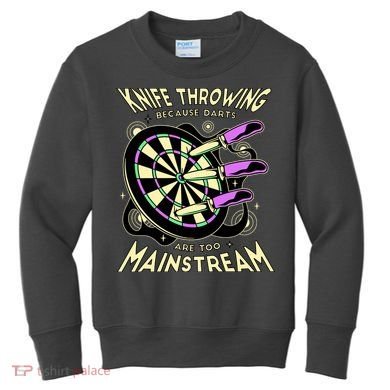 Knife Throwing Because Darts Are Too Mainstream Kids Sweatshirt