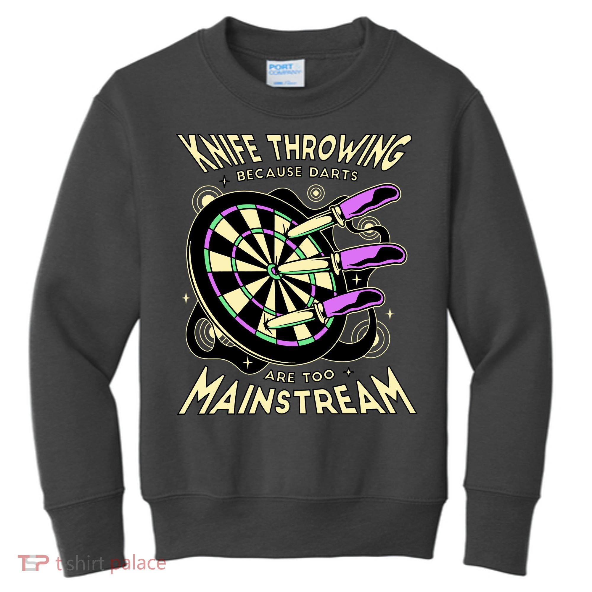 Knife Throwing Because Darts Are Too Mainstream Kids Sweatshirt