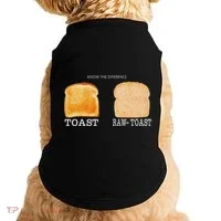 Know The Difference Toast Raw Toast Doggie Tank thumb 0