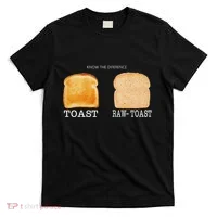 Know The Difference Toast Raw Toast T-Shirt thumb 0