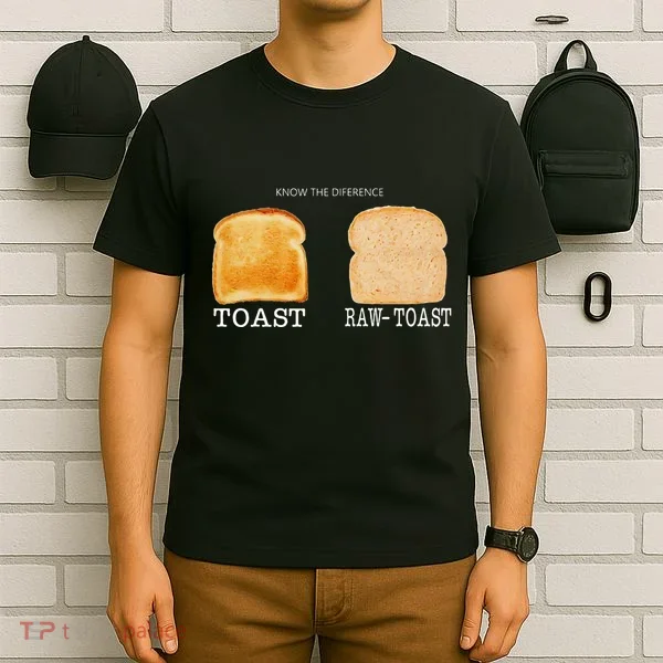 Know The Difference Toast Raw Toast T-Shirt