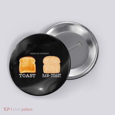 Know The Difference Toast Raw Toast Button