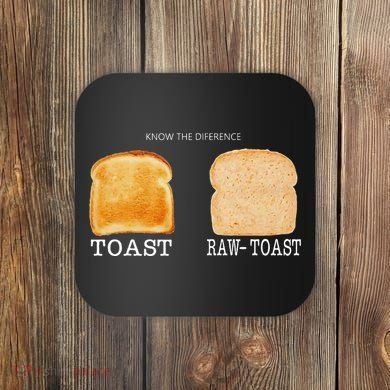 Know The Difference Toast Raw Toast Coaster